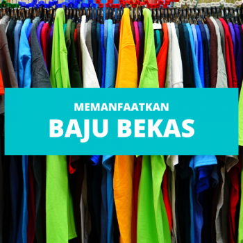 Baju Bekas Jangan Dibuang, Bisa Dimanfaatkan Untuk Ini Lho…