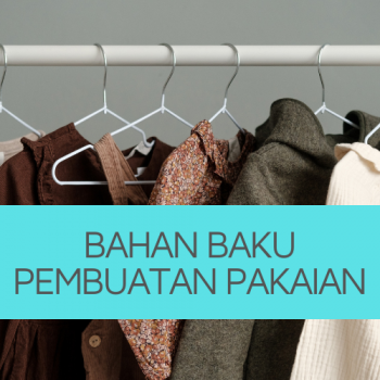 Jenis Bahan Baku Pembuatan Pakaian