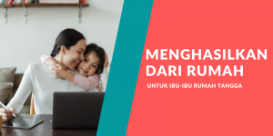 7 Keahlian Yang Menghasilkan Uang Dari Rumah Bagi Ibu Rumah Tangga