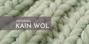 Mengenal Kain Wol, Kain yang Dihasilkan Dari Rambut Hewan