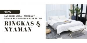 Tips Membuat Kamar Tidur Lebih Ringkas, Rapi dan Membuat Betah