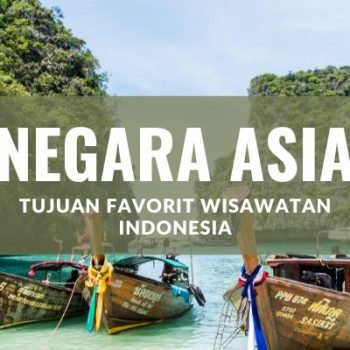 Negara Asia yang Menjadi Tujuan Favorit Wisatawan Asal Indonesia