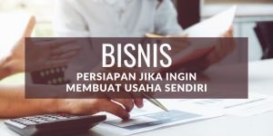 Bosan Menjadi Karyawan dan Tertarik Membangun Bisnis Kecil? Ayo Siapkan Diri!