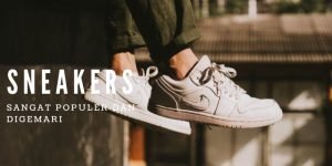 Mengulik Alasan yang Membuat Sneakers Begitu Populer Sekarang Ini